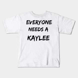 Kaylee Name Design Everyone Needs A Kaylee Kids T-Shirt